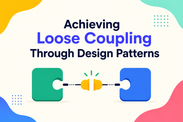 Achieving Loose Coupling Through Design Patterns