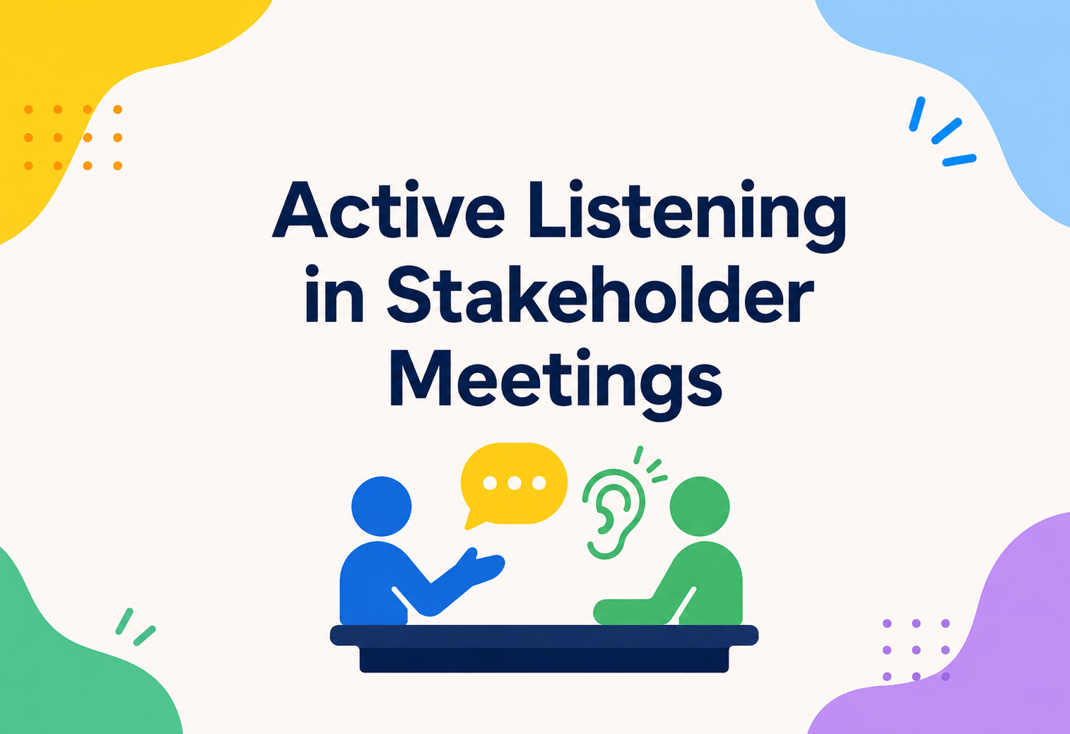 Active Listening in Stakeholder Meetings