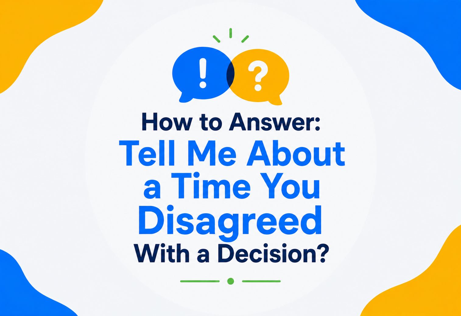 How to Answer Tell Me About a Time You Disagreed With a Decision?