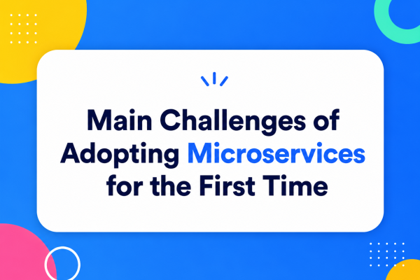Main Challenges of Adopting Microservices for the First Time