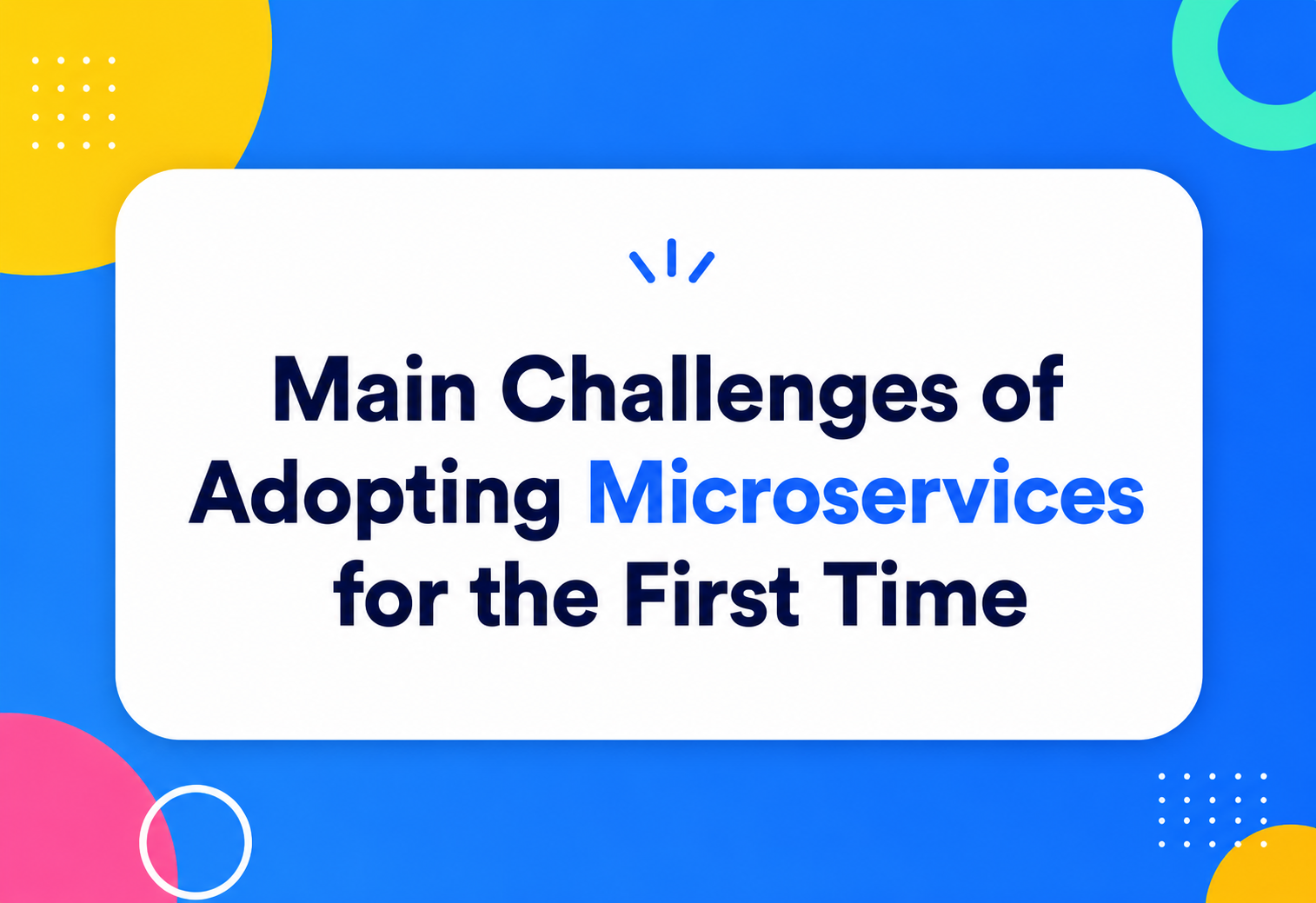 Main Challenges of Adopting Microservices for the First Time