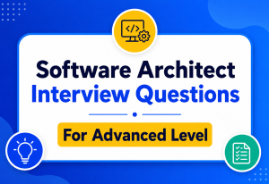 Software Architect Interview Questions For Advanced Level