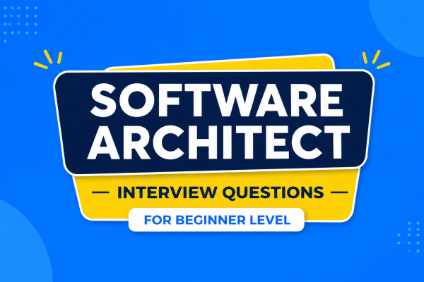 Software Architect Interview Questions For Beginner Level