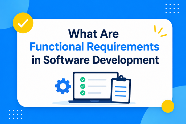 What Are Functional Requirements in Software Development