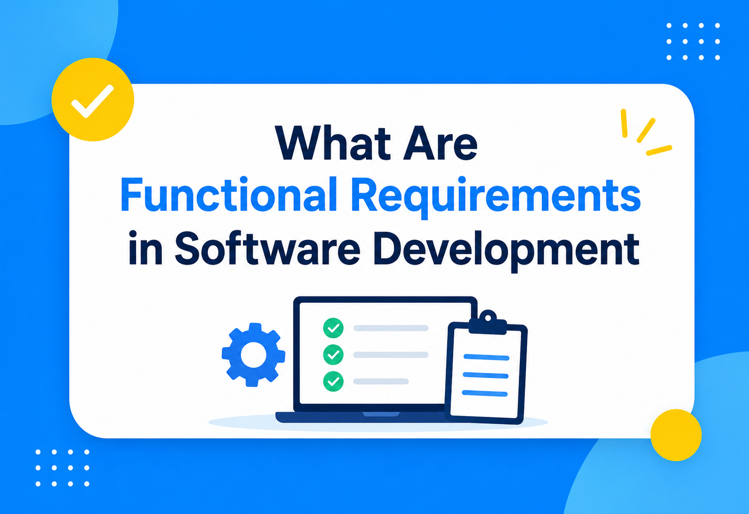What Are Functional Requirements in Software Development