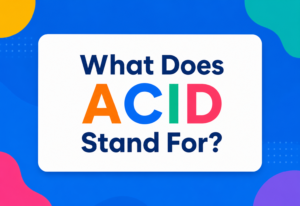 What Does ACID Stand For?