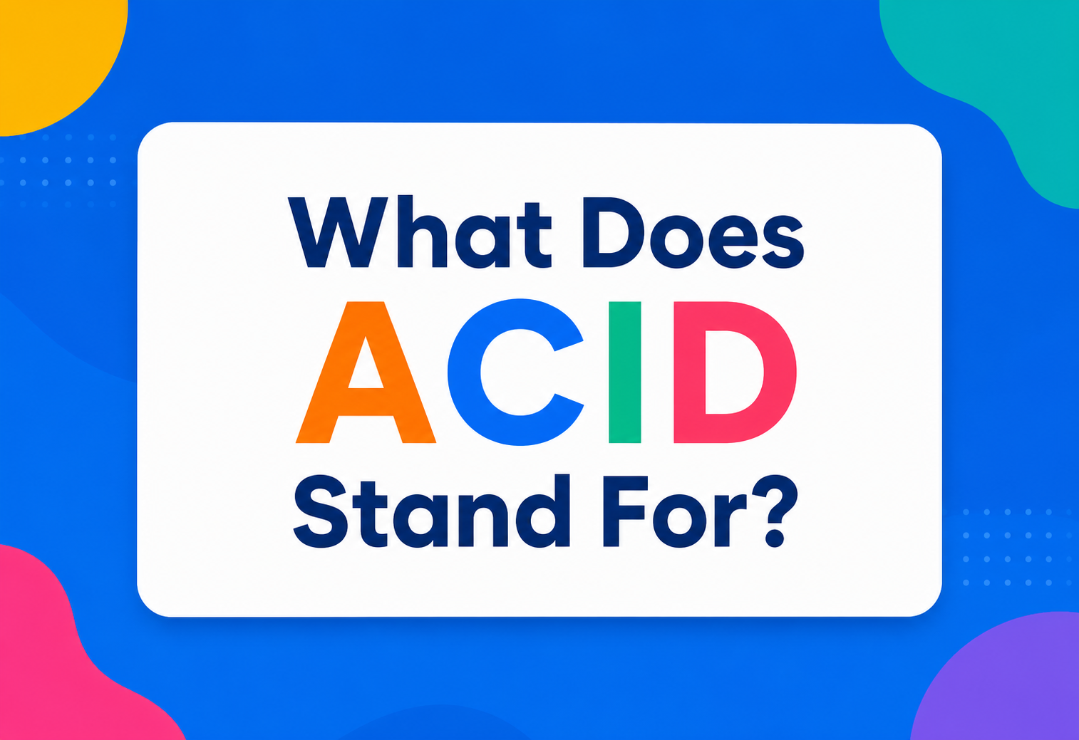 What Does ACID Stand For?