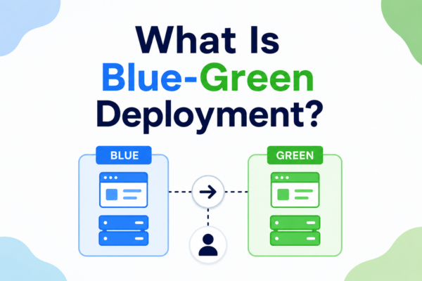 What Is Blue-Green Deployment?