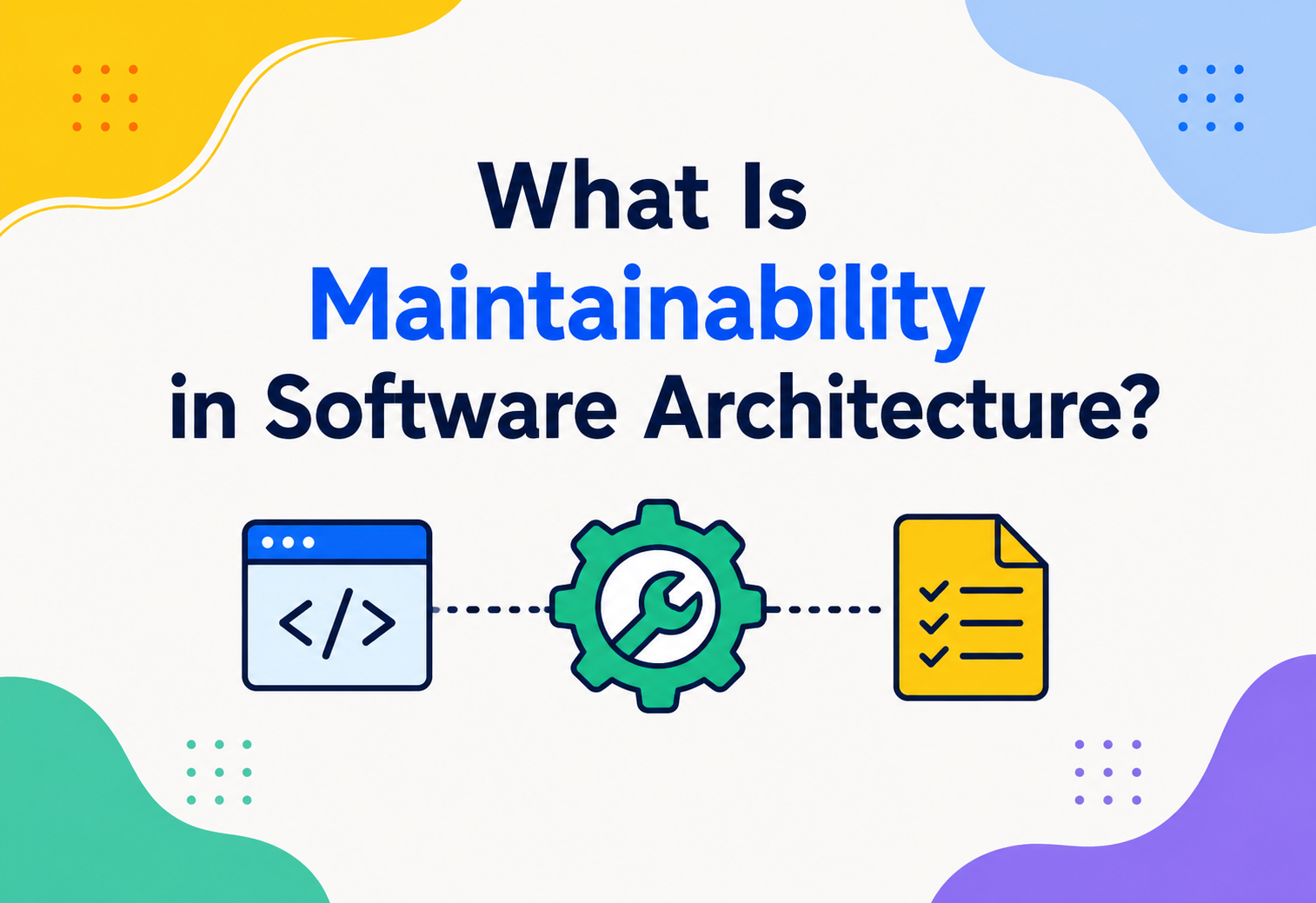 What Is Maintainability in Software Architecture?
