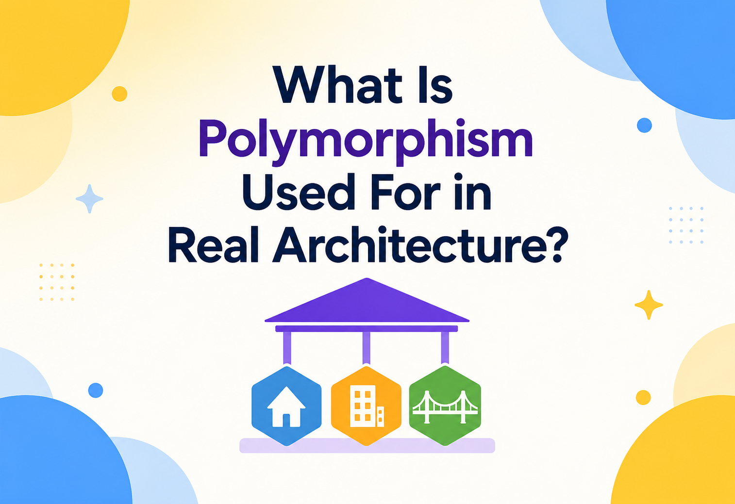 What Is Polymorphism Used For in Real Architecture?