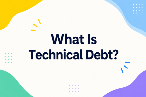 What Is Technical Debt?