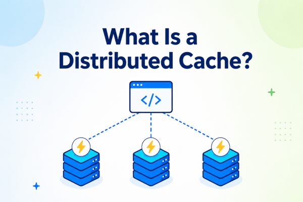 What Is a Distributed Cache?