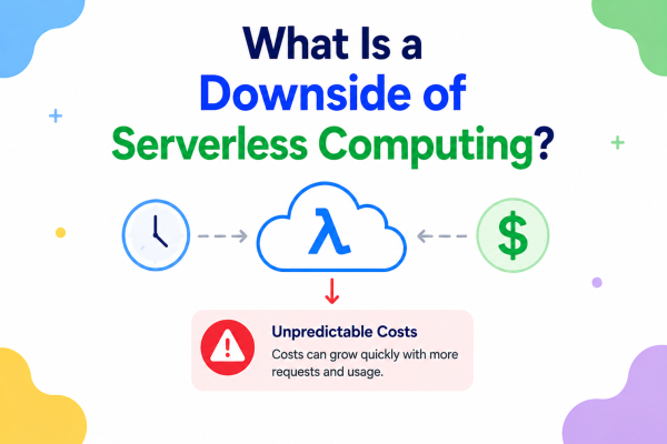 What Is a Downside of Serverless Computing??