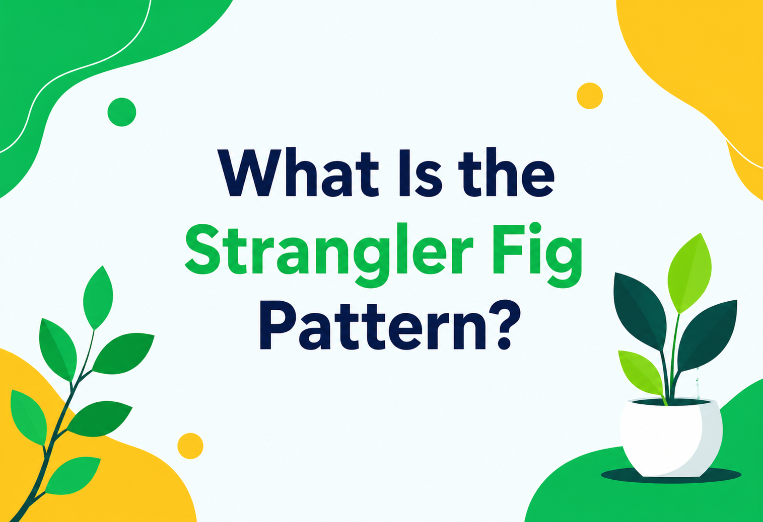 What Is the Strangler Fig Pattern?