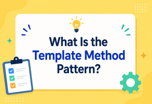 What Is the Template Method Pattern?