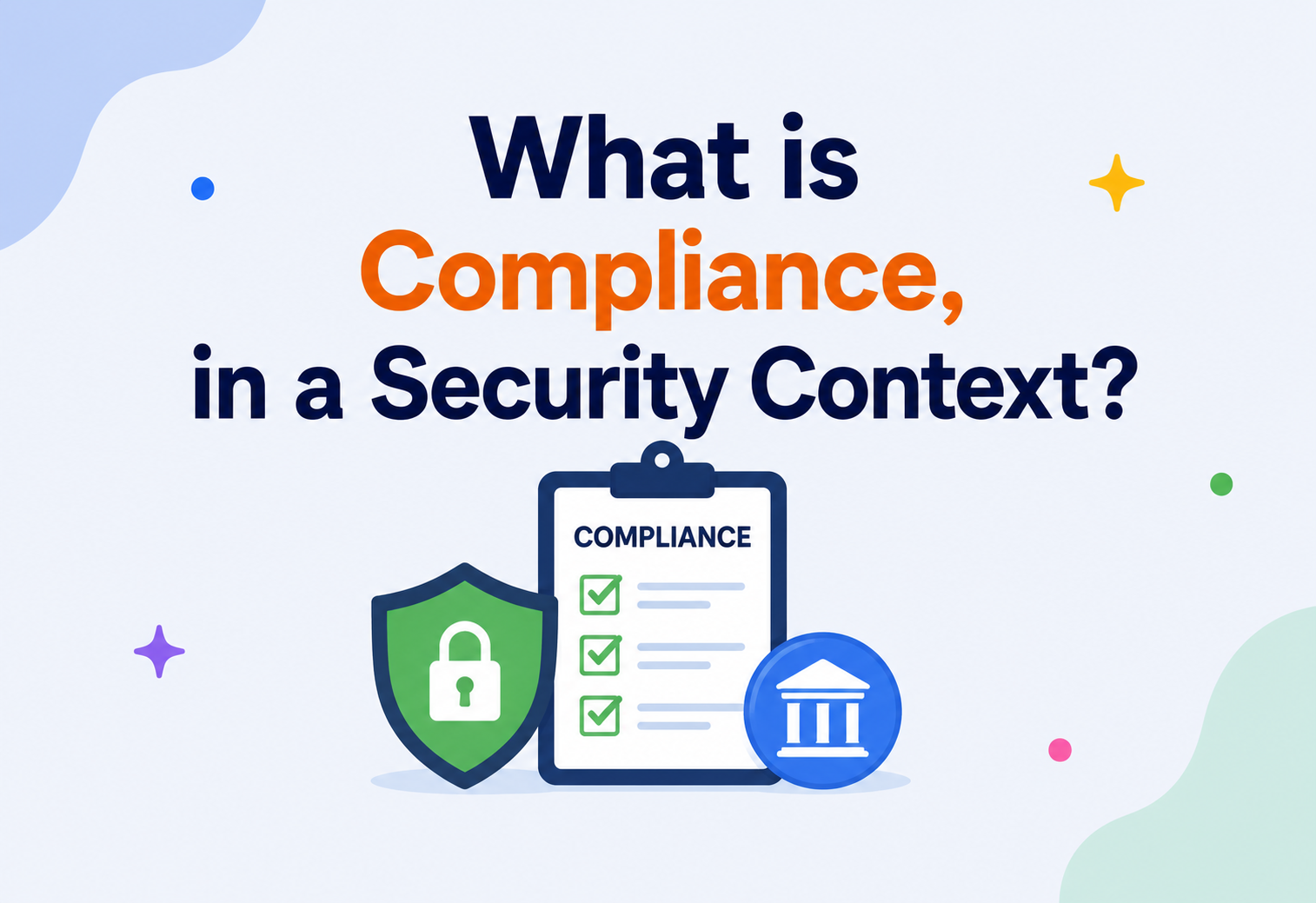 What is Compliance, in a Security Context?