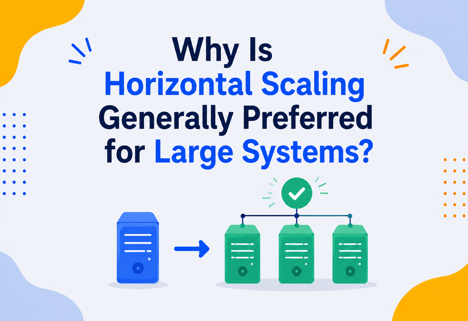 Why Is Horizontal Scaling Generally Preferred for Large Systems?
