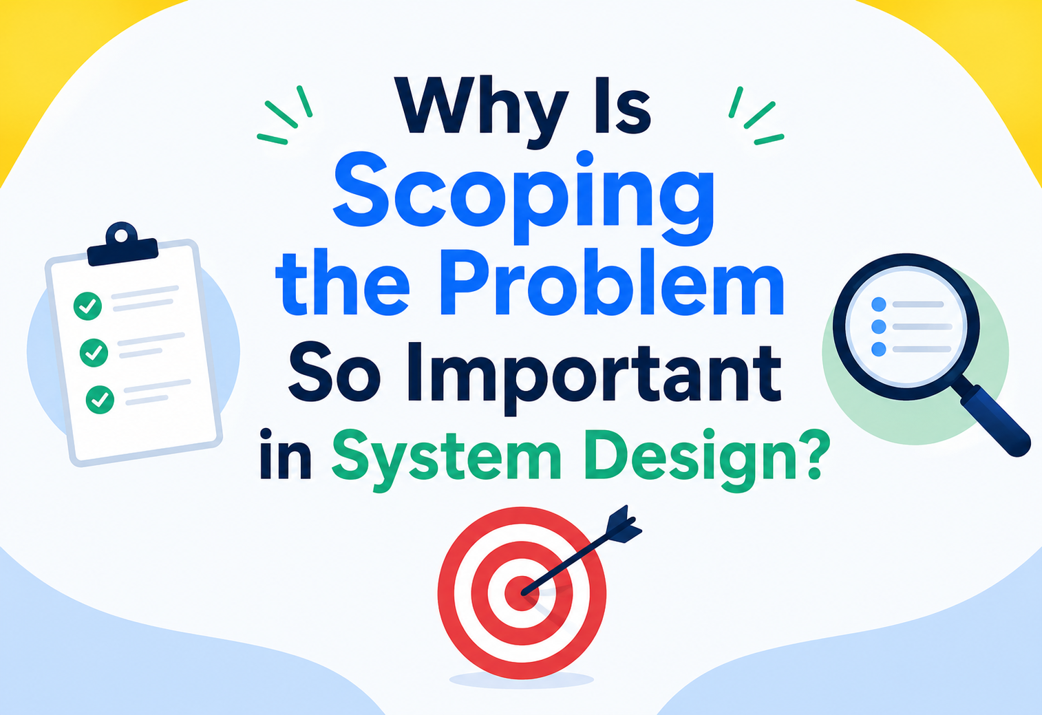 Why Is Scoping the Problem So Important in System Design?