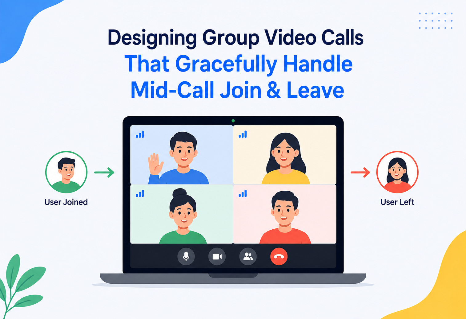Designing Group Video Calls That Gracefully Handle Mid-Call Join & Leave
