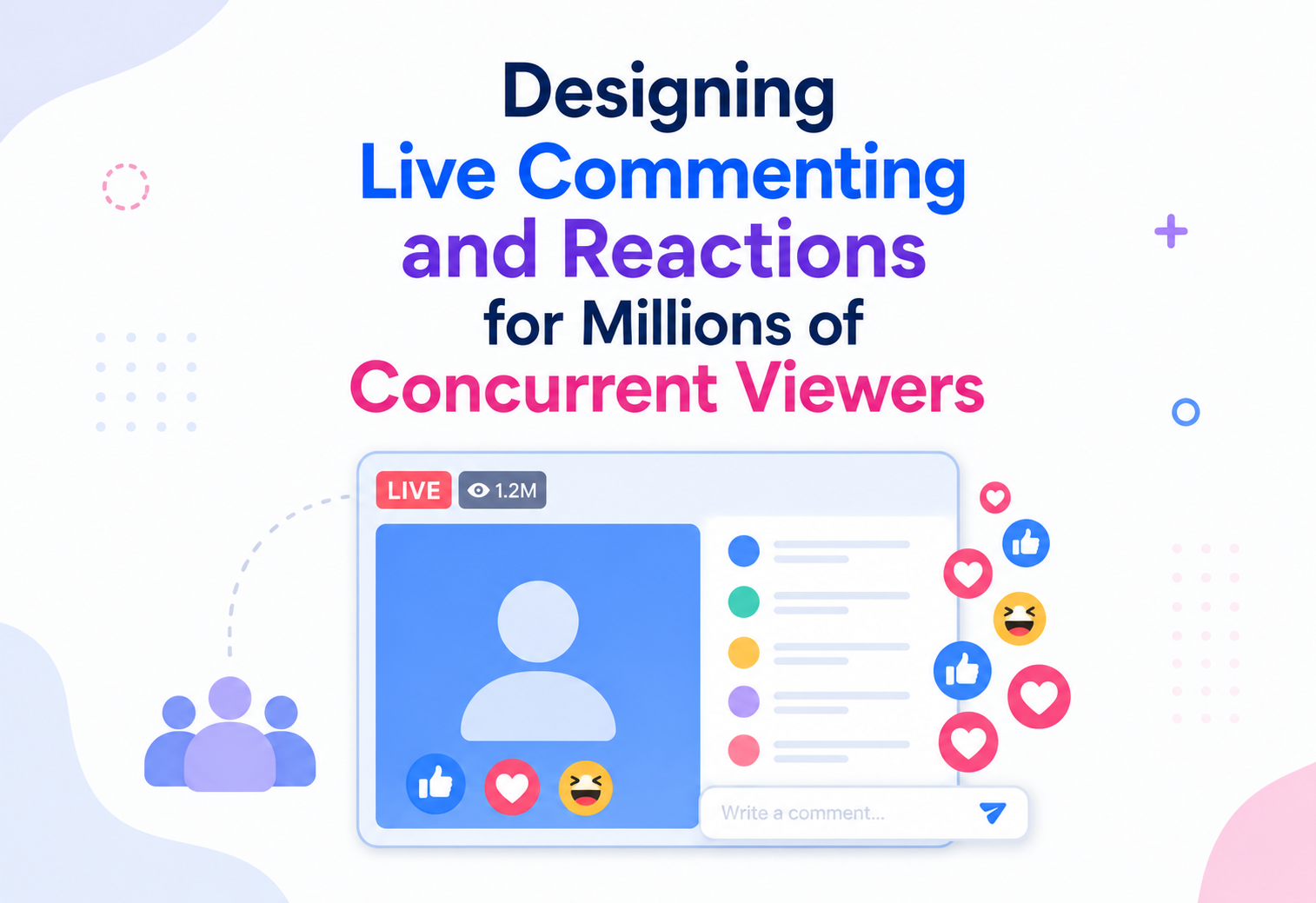 Designing Live Commenting and Reactions for Millions of Concurrent Viewers