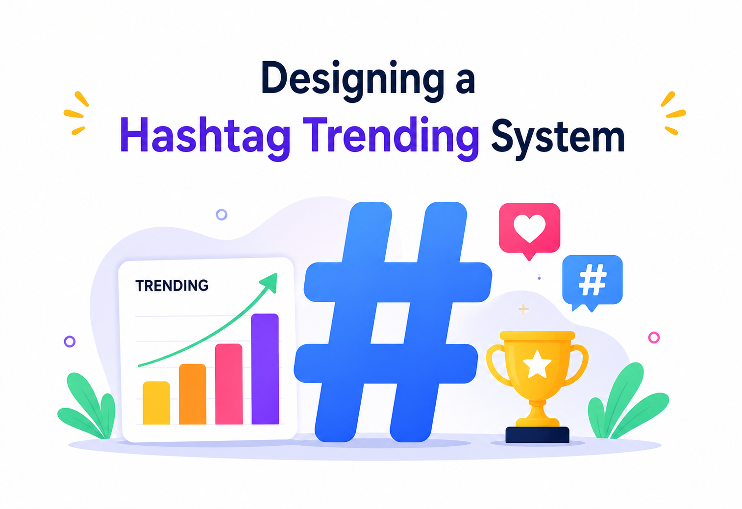 Designing a Hashtag Trending System