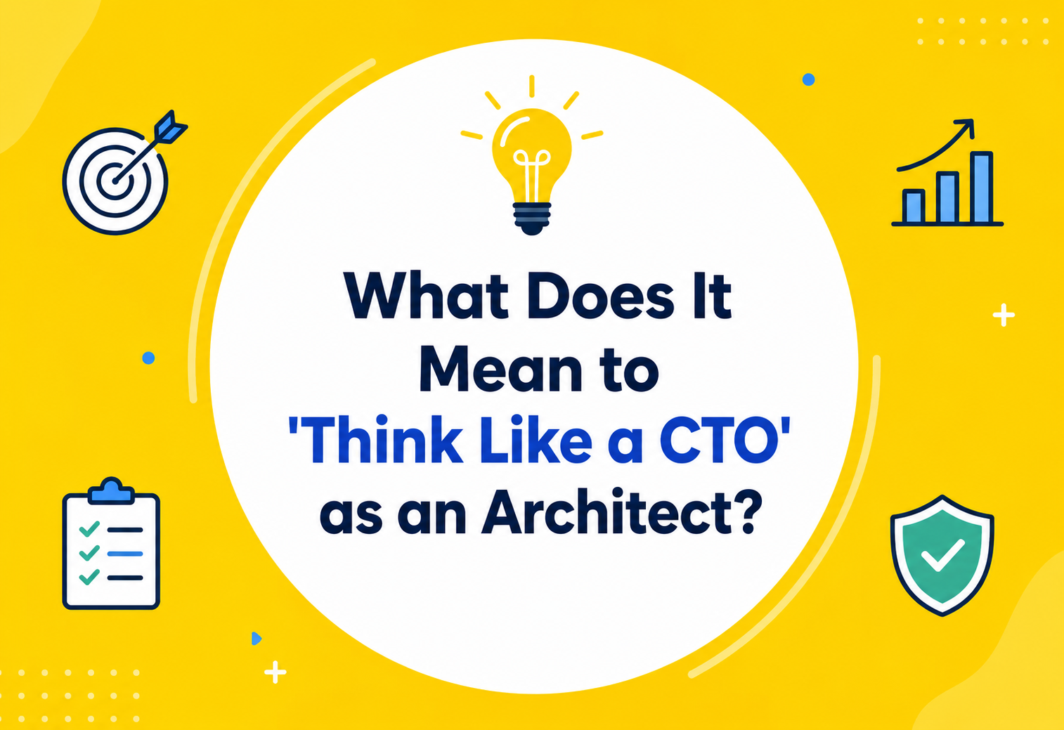 What Does It Mean to 'Think Like a CTO' as an Architect?