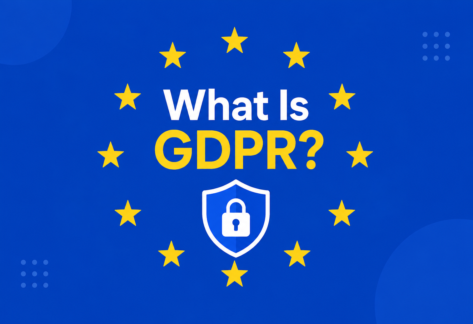 What Is GDPR?