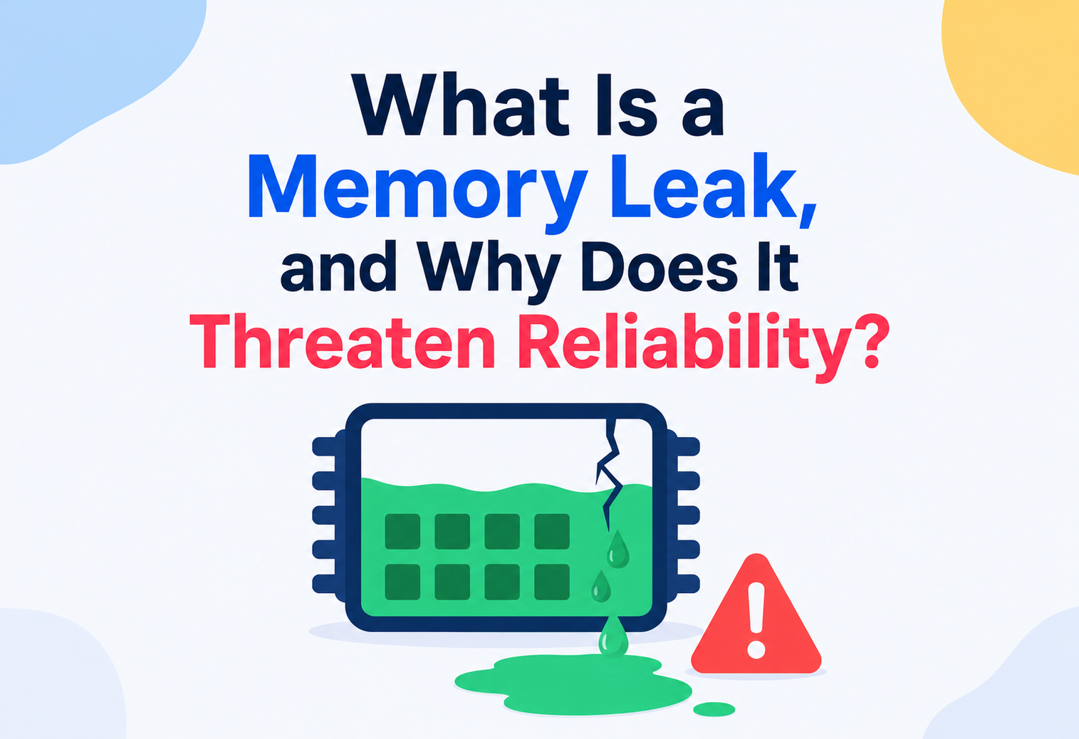 What Is a Memory Leak, and Why Does It Threaten Reliability?