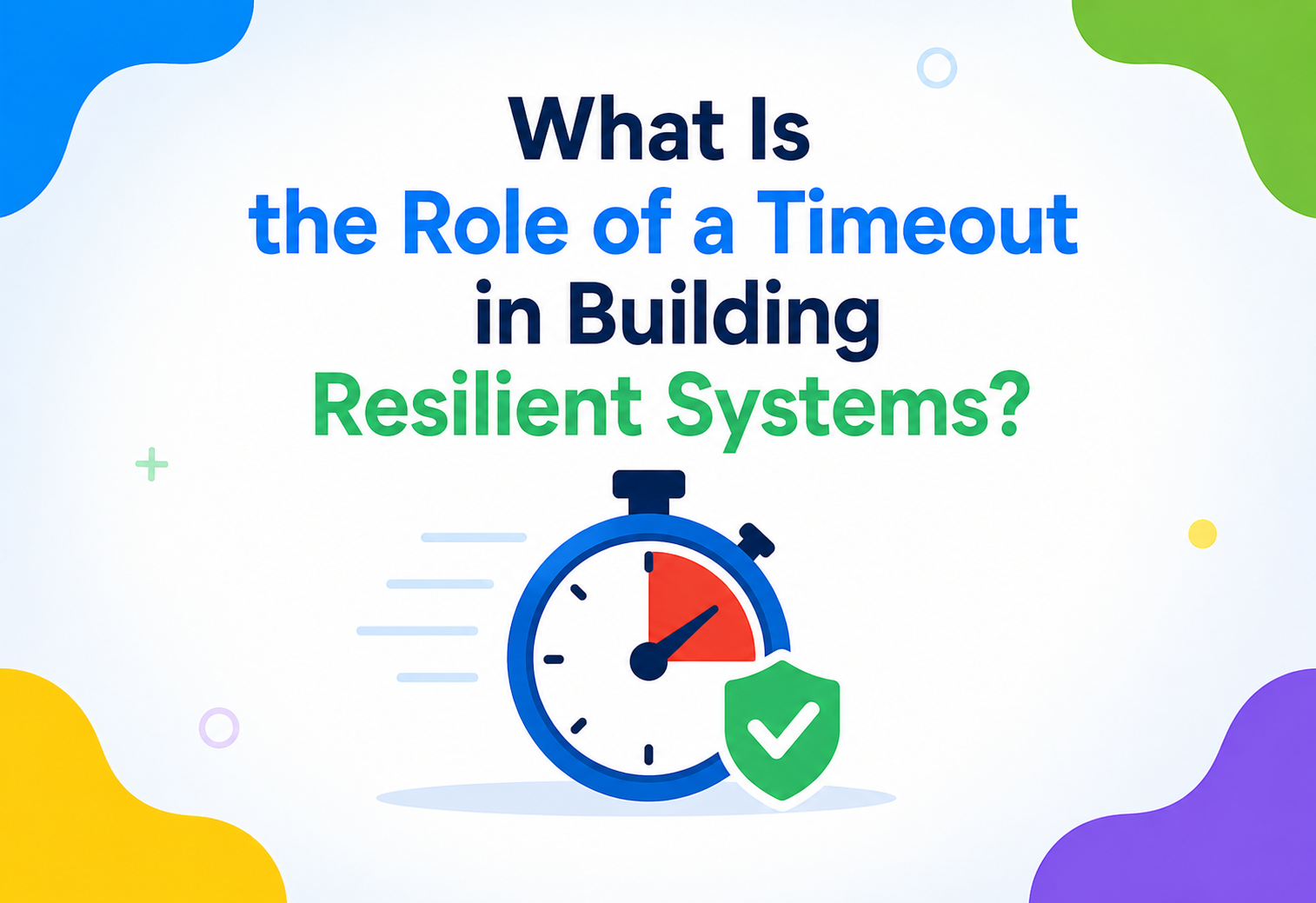 What Is the Role of a Timeout in Building Resilient Systems?