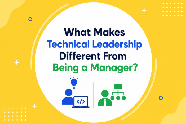 What Makes Technical Leadership Different From Being a Manager?