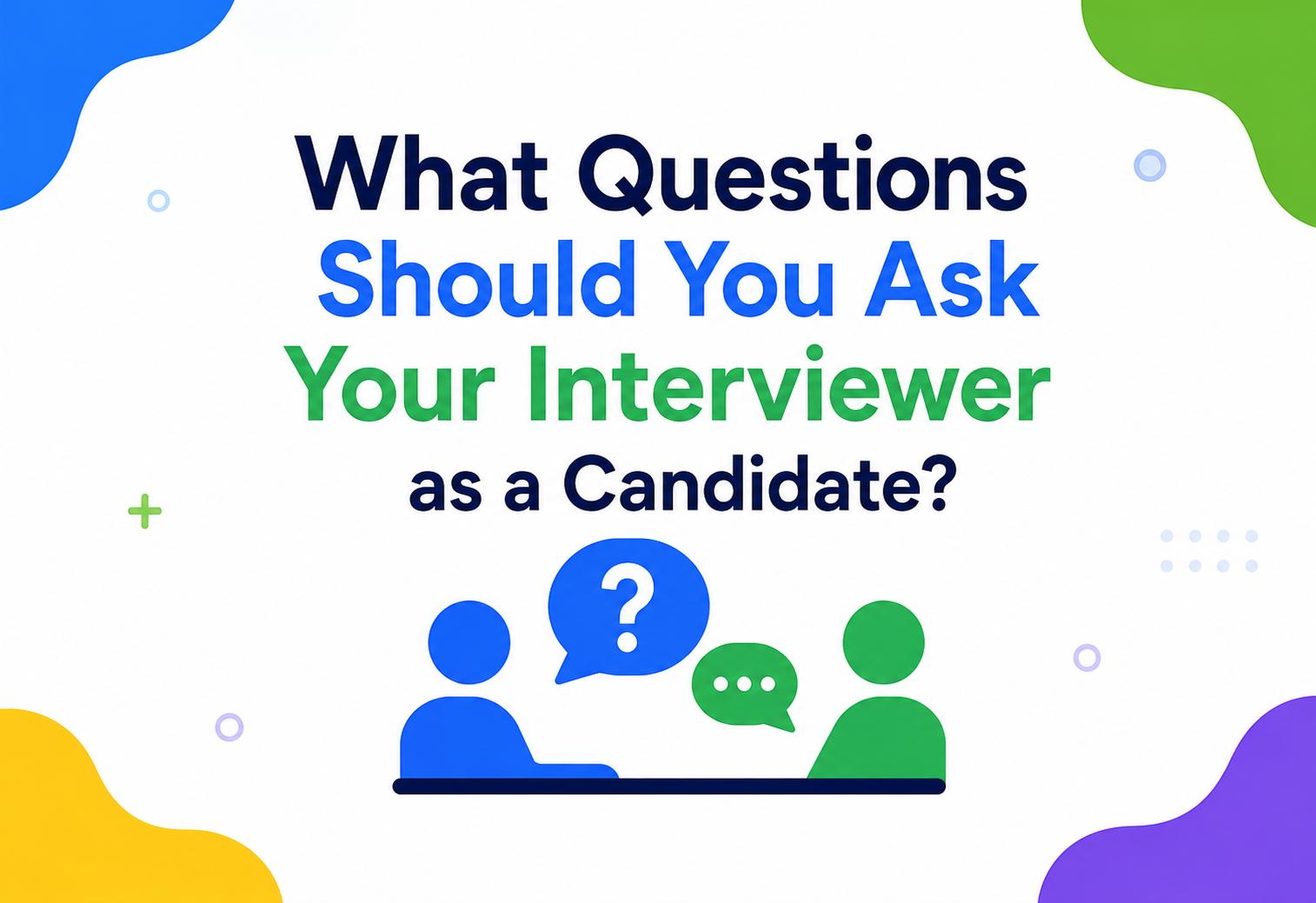 What Questions Should You Ask Your Interviewer as a Candidate?