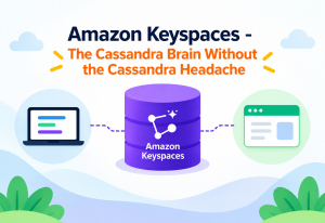 Amazon Keyspaces - The Cassandra Brain Without the Cassandra Headache