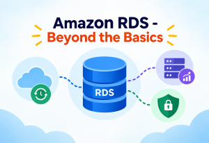 Amazon RDS - Beyond the Basics